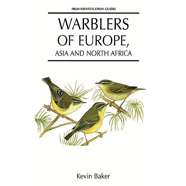 Warblers of Europe, Asia and North Africa / Helm Identification Guides, Kevin Baker