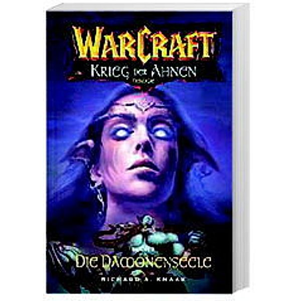 Warcraft Band 5: Die Dämonenseele. Krieg der Ahnen 2, Richard A. Knaak