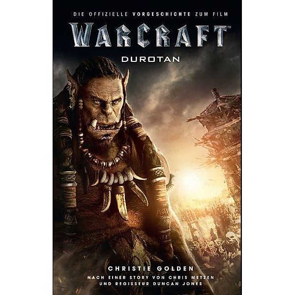 Warcraft: Durotan - Die offizielle Vorgeschichte zum Film, Christie Golden