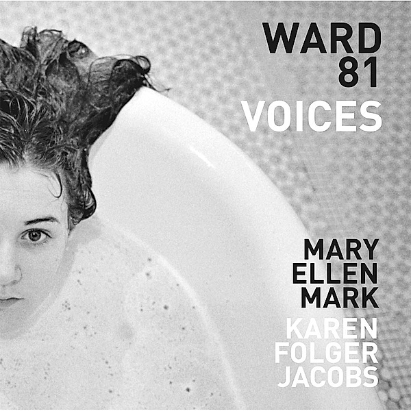 Ward 81: Voices, Mary Ellen Mark, Karen Folger Jacobs