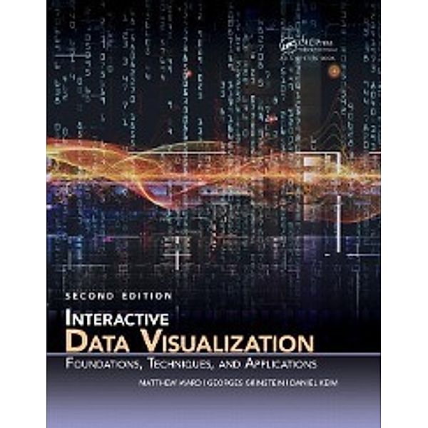 Ward, M: Interactive Data Visualization, Matthew Ward, Georges G. Grinstein, Daniel Keim