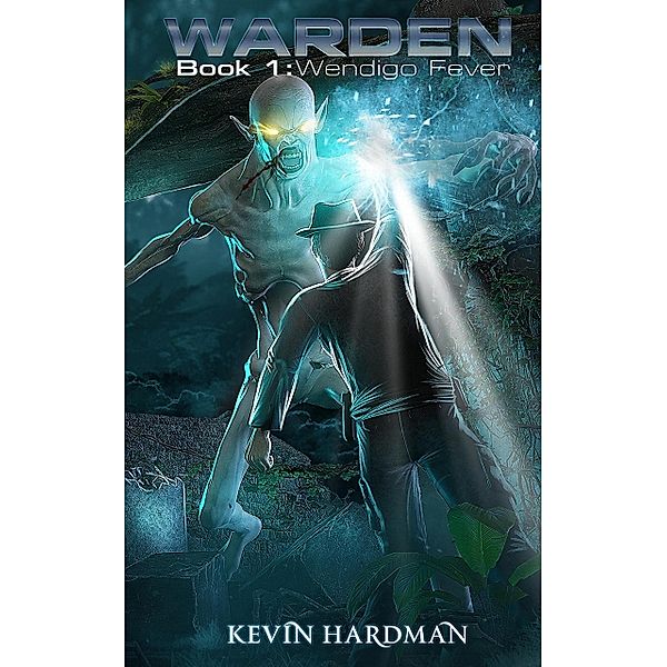 Warden (Book 1: Wendigo Fever), Kevin Hardman