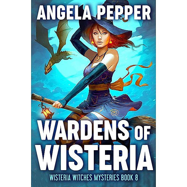 Wardens of Wisteria (Wisteria Witches Mysteries, #8) / Wisteria Witches Mysteries, Angela Pepper