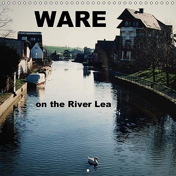WARE on the River Lea (Wall Calendar 2018 300 × 300 mm Square), Mike Moran