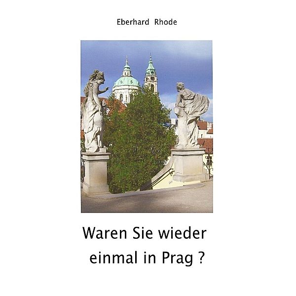 Waren Sie wieder einmal in Prag ?, Eberhard Rhode