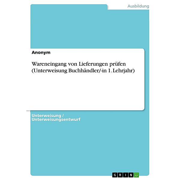 Wareneingang von Lieferungen prüfen (Unterweisung Buchhändler/-in 1. Lehrjahr)