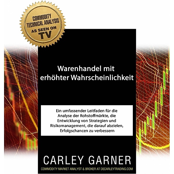 Warenhandel mit erhöhter Wahrscheinlichkeit (Options-Futures-Handel) / Options-Futures-Handel, Carley Garner