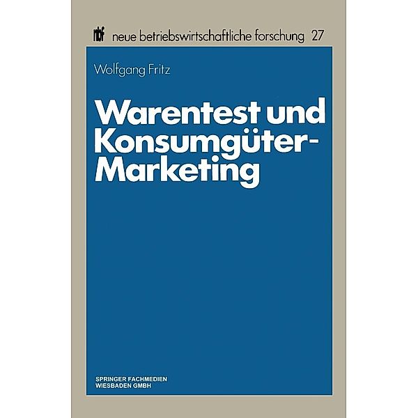 Warentest und Konsumgüter-Marketing / neue betriebswirtschaftliche forschung (nbf) Bd.27, Wolfgang Fritz