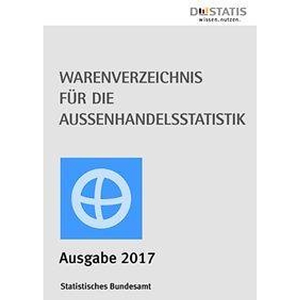 Warenverzeichnis für die Außenhandelsstatistik, Ausgabe 2017