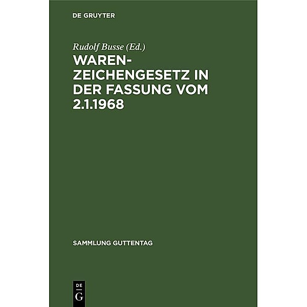 Warenzeichengesetz in der Fassung vom 2.1.1968 / Sammlung Guttentag