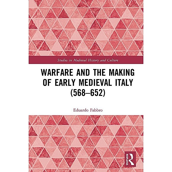 Warfare and the Making of Early Medieval Italy (568-652), Eduardo Fabbro