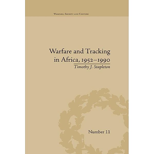 Warfare and Tracking in Africa, 1952-1990, Timothy J Stapleton