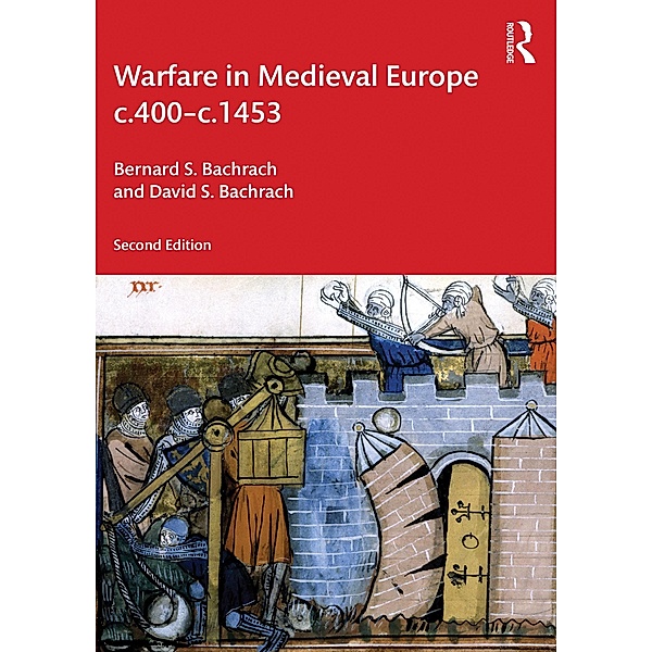 Warfare in Medieval Europe c.400-c.1453, Bernard S. Bachrach, David S. Bachrach