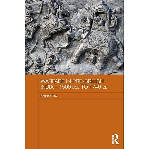 Warfare in Pre-British India - 1500BCE to 1740CE, Kaushik Roy
