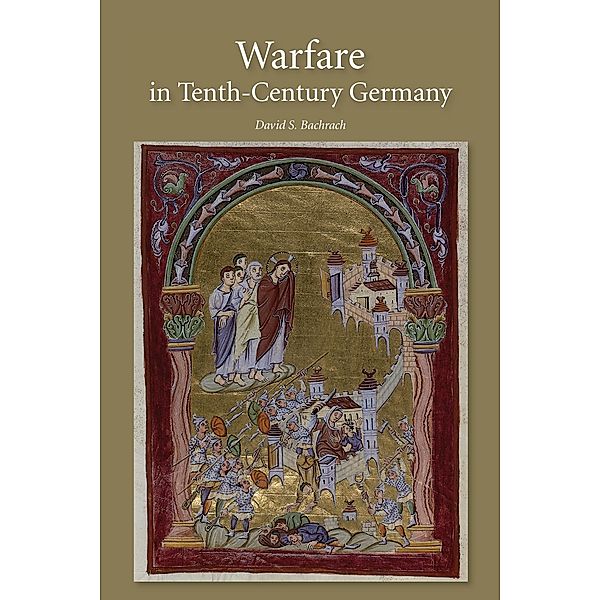 Warfare in Tenth-Century Germany, David S. Bachrach