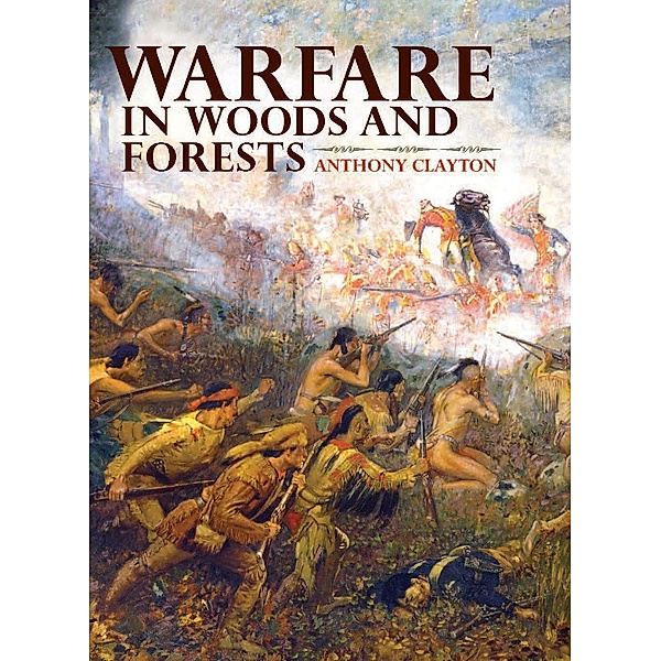 Warfare in Woods and Forests, Anthony Clayton