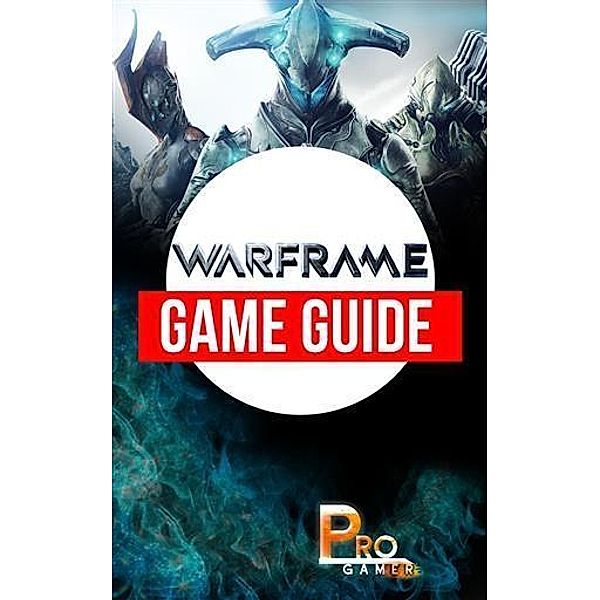 Warframe Game Guide, ProGamer