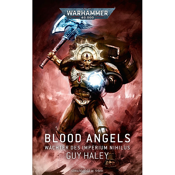 Warhammer 40.000 - Blood Angels - Wächter des Imperium Nihilus, Guy Haley