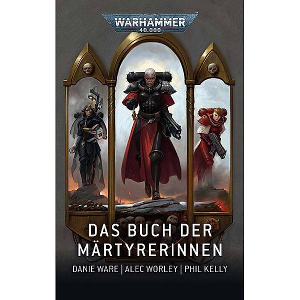 Warhammer 40.000 - Das Buch der Märtyrerinnen, Danie Ware, Phil Kelly, Alec Worley