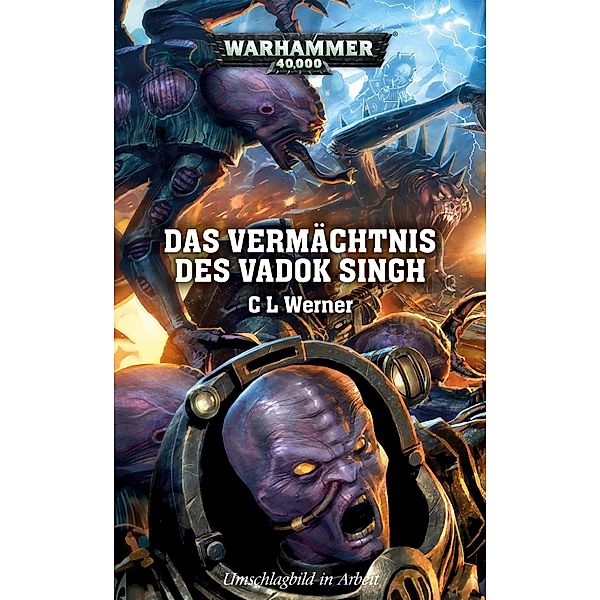 Warhammer 40.000 - Das Vermächtnis des Vadok Singh, C. L. Werner