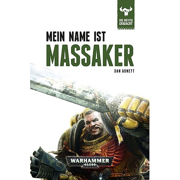 Warhammer 40.000 - Die Bestie erwacht - Mein Name ist Massaker, Dan Abnett