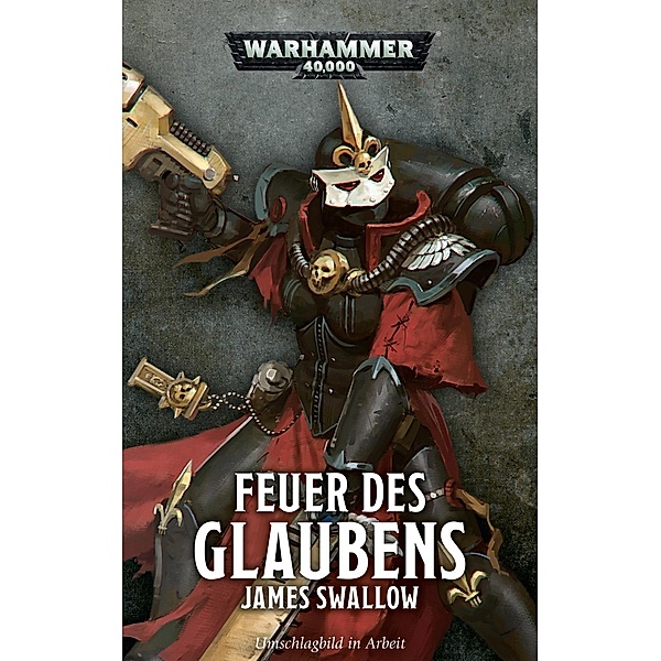 Warhammer 40.000 - Feuer des Glaubens, James Swallow
