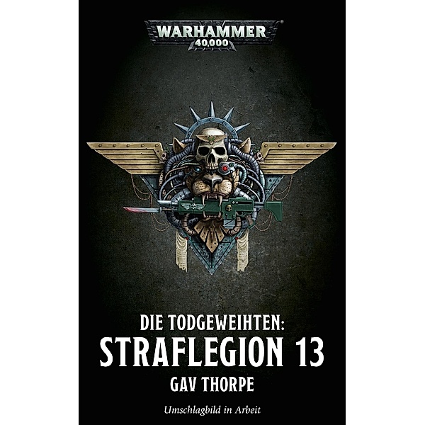Warhammer 40.000 - Straflegion 13 - Die Todgeweihten, Gav Thorpe