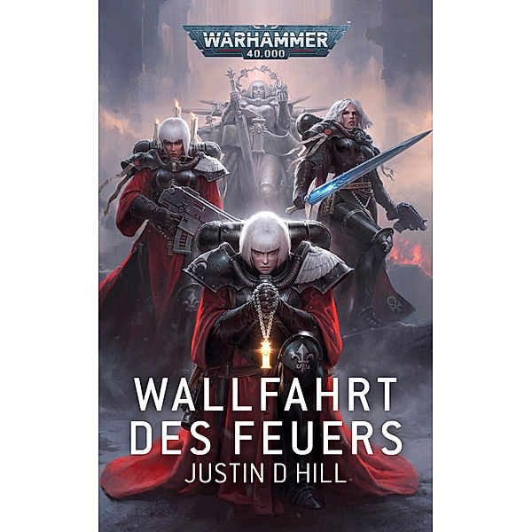 Warhammer 40.000 - Wallfahrt des Feuers, Justin D. Hill