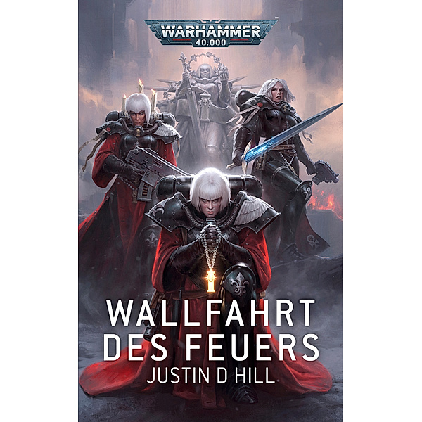 Warhammer 40.000 - Wallfahrt des Feuers, Justin D. Hill