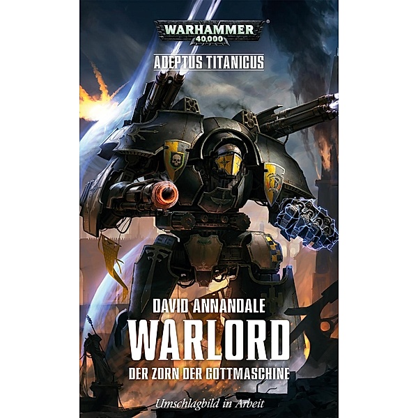 Warhammer 40.000 - Warlord - Der Zorn der Gottmaschine, David Annadale