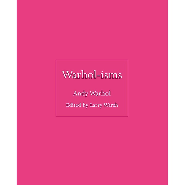 Warhol-isms, Andy Warhol