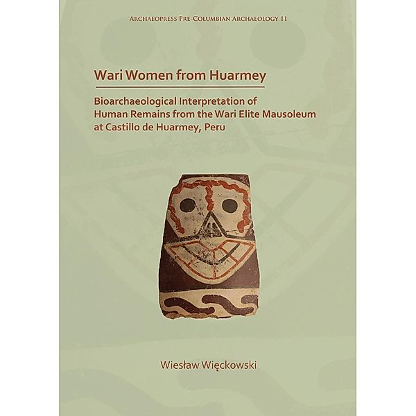 Wari Women from Huarmey / Archaeopress Pre-Columbian Archaeology, Wieslaw Wieckowski