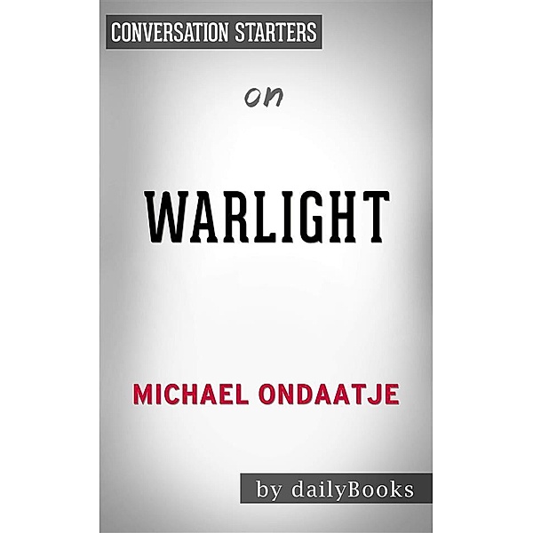 Warlight: A novelby Michael Ondaatje | Conversation Starters, Daily Books