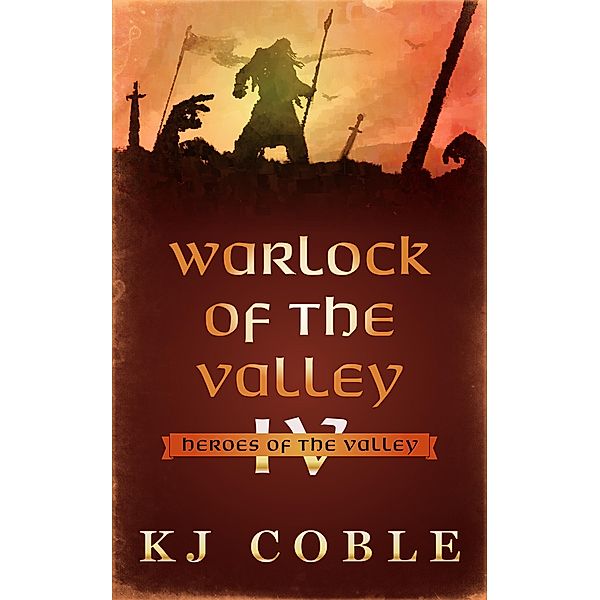 Warlock of the Valley (Heroes of the Valley, #4) / Heroes of the Valley, K. J. Coble