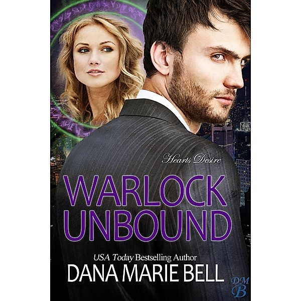 Warlock Unbound (Heart's Desire, #4) / Heart's Desire, Dana Marie Bell