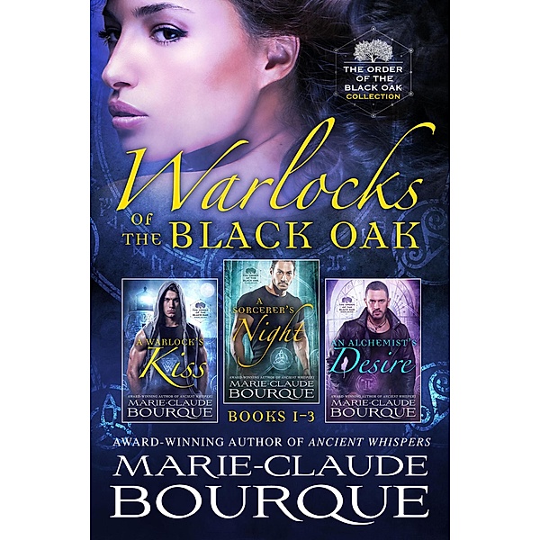Warlocks of the Black Oak: Books 1-3 (The Order of the Black Oak - Collection, #1) / The Order of the Black Oak - Collection, Marie-Claude Bourque