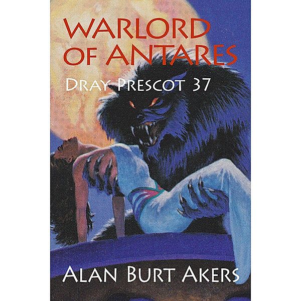 Warlord of Antares (Dray Prescot, #37) / Dray Prescot, Alan Burt Akers