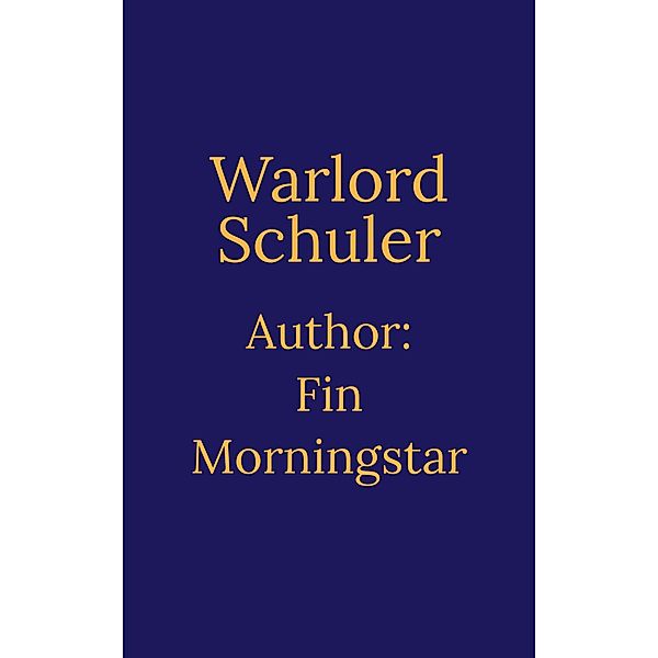 Warlord Schuler (AlTerran Archives, #1) / AlTerran Archives, Fin Morningstar