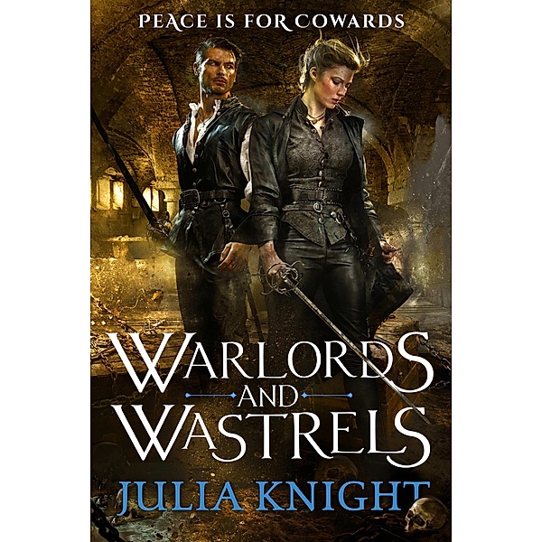 Warlords and Wastrels / Duellists Trilogy Bd.3, Julia Knight