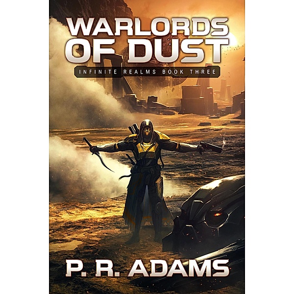 Warlords of Dust (Infinite Realms, #3) / Infinite Realms, P R Adams