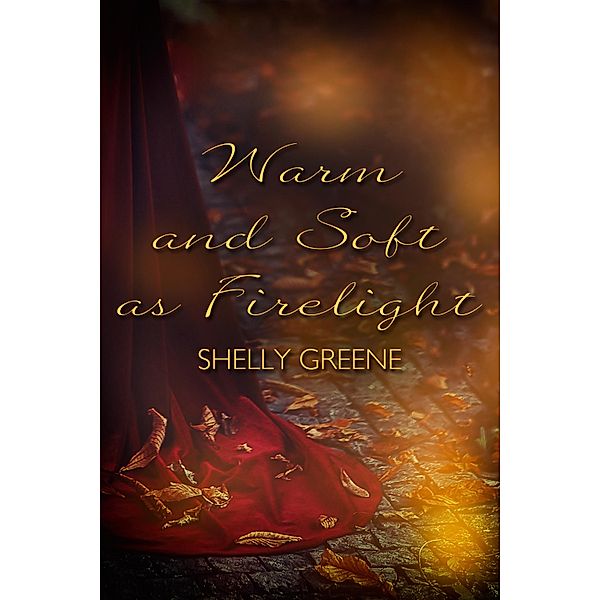 Warm and Soft as Firelight / JMS Books LLC, Shelly Greene