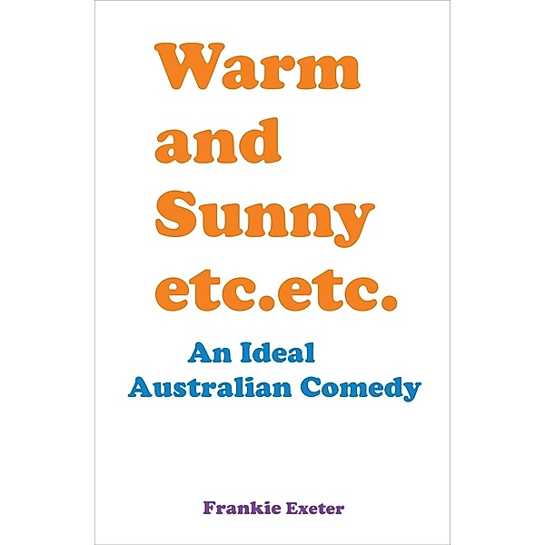 Warm and Sunny etc. etc., Frankie Exeter