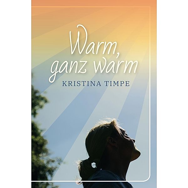 Warm, ganz warm, Kristina Timpe