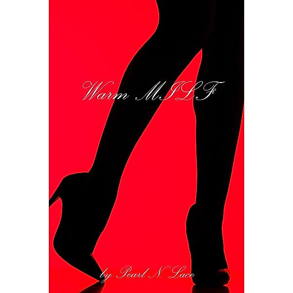 Warm MILF (Sexy Stories, #13) / Sexy Stories, Pearl N. Lace