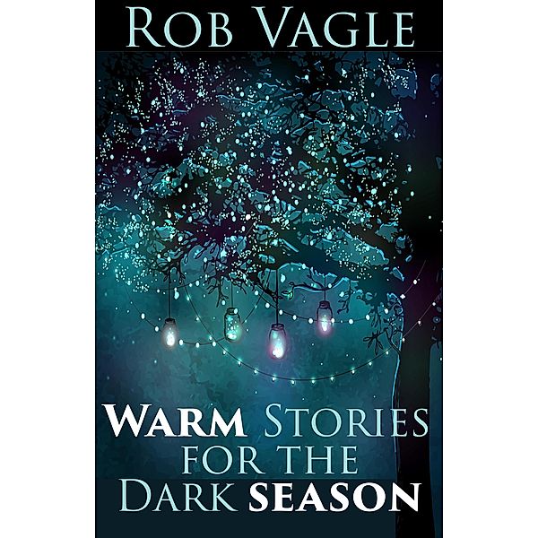 Warm Stories For The Dark Season, Rob Vagle