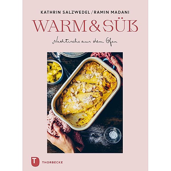 Warm & süss - Nachtische aus dem Ofen, Ramin Madani, Kathrin Salzwedel
