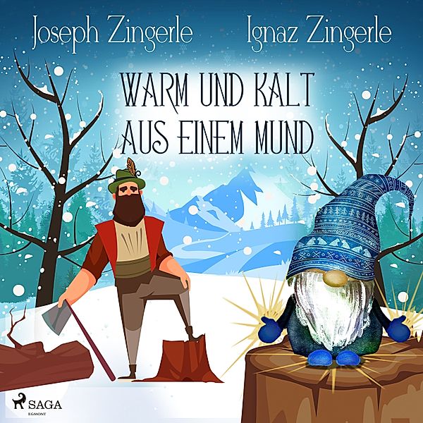 Warm und kalt aus einem Mund - Ein Märchen aus Tirol, Inga Zingerle, Joseph Zingerle