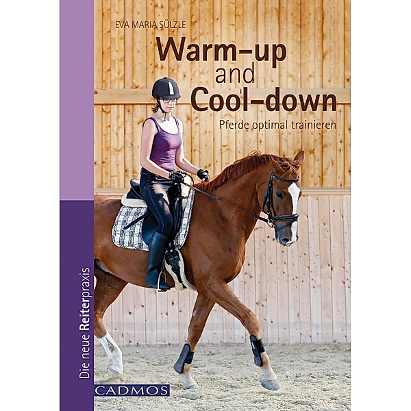 Warm-up and Cool-down / Ausbildung von Pferd & Reiter, Eva Maria Sülzle
