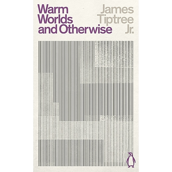 Warm Worlds and Otherwise, James, Jr. Tiptree