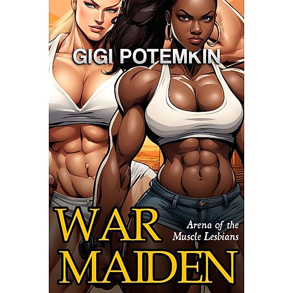 Warmaiden: Arena of the Muscle Lesbians / Warmaiden, Gigi Potemkin
